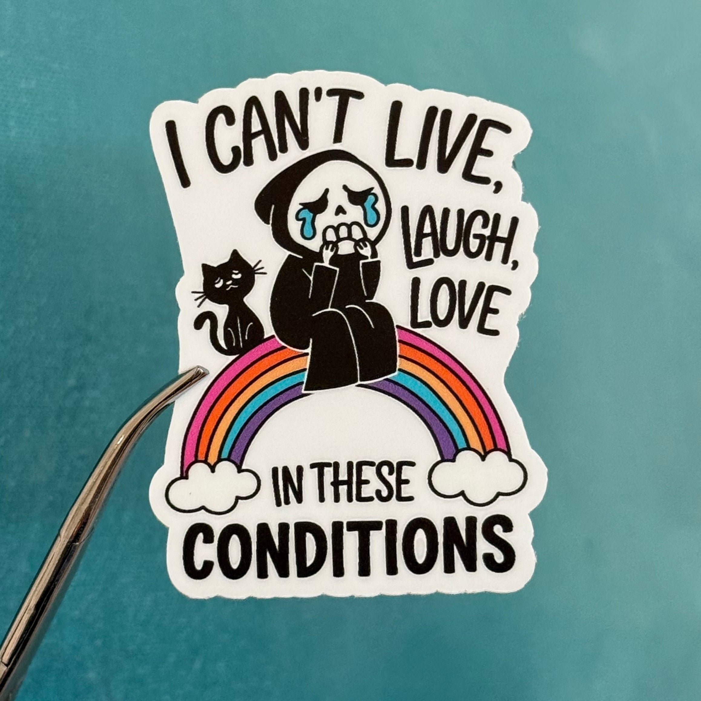Sticker: I can't live laugh love in these conditions
