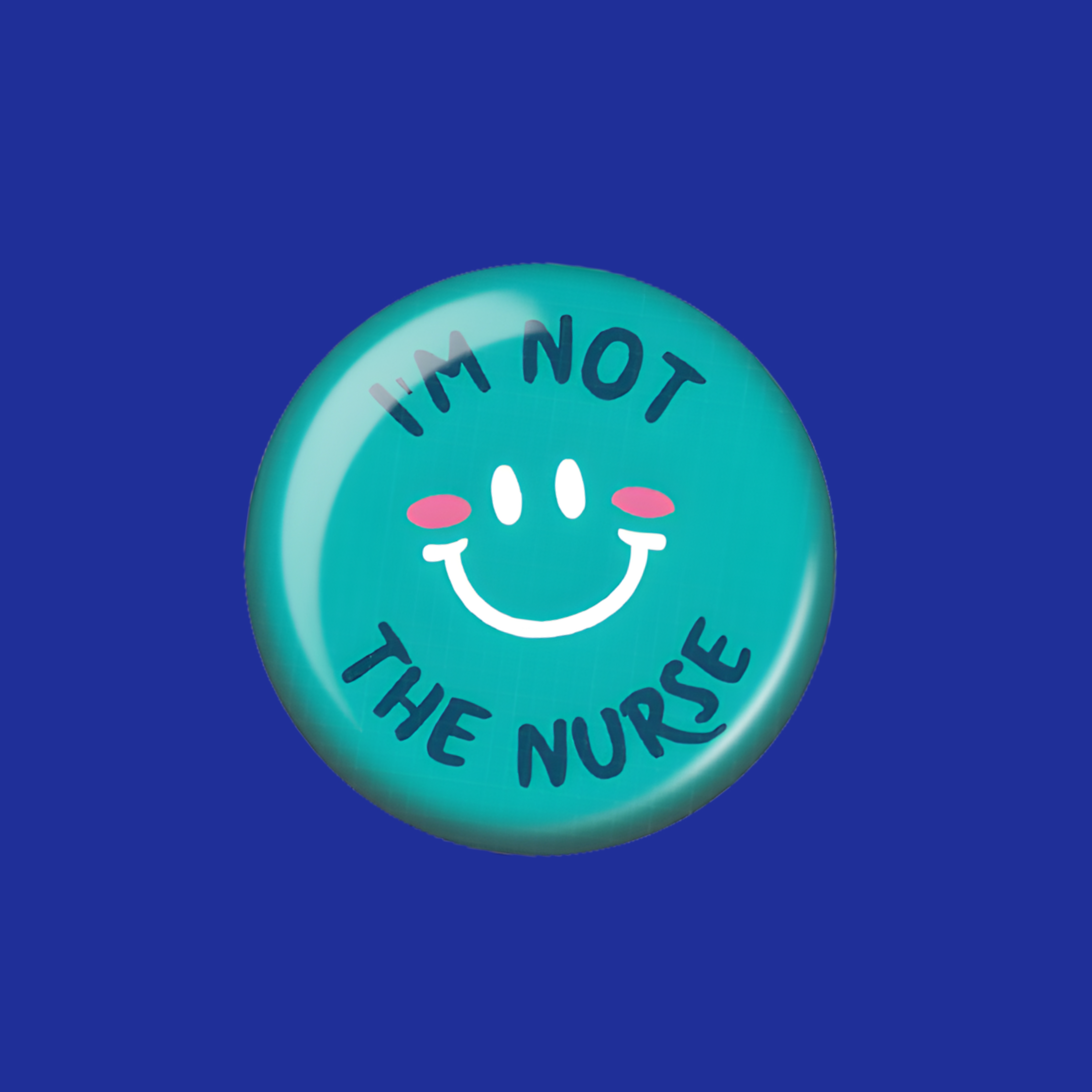 Acrylic Badge Topper: I'm not the nurse