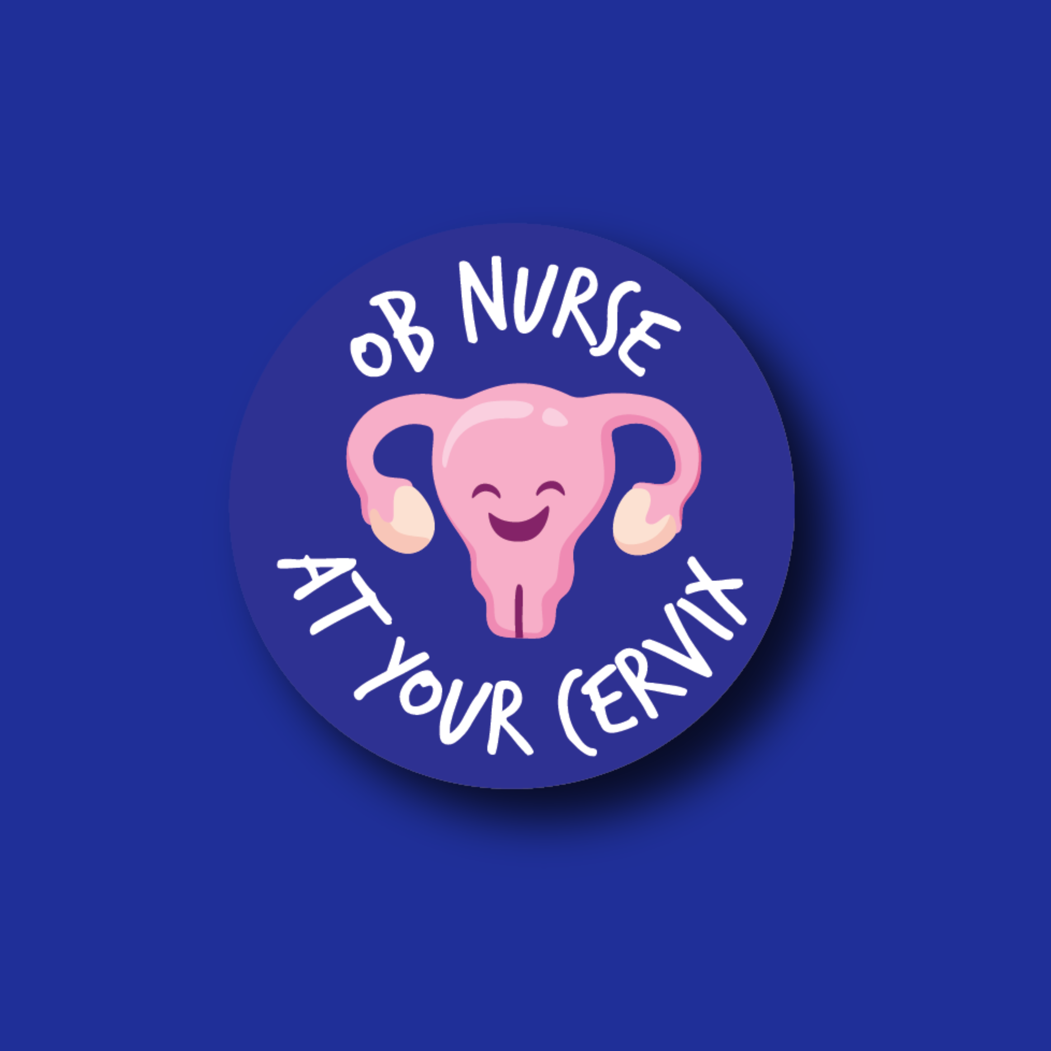 Acrylic Badge Topper: OB Nurse At Your Cervix