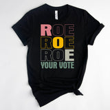 Roe Roe Roe Your Vote