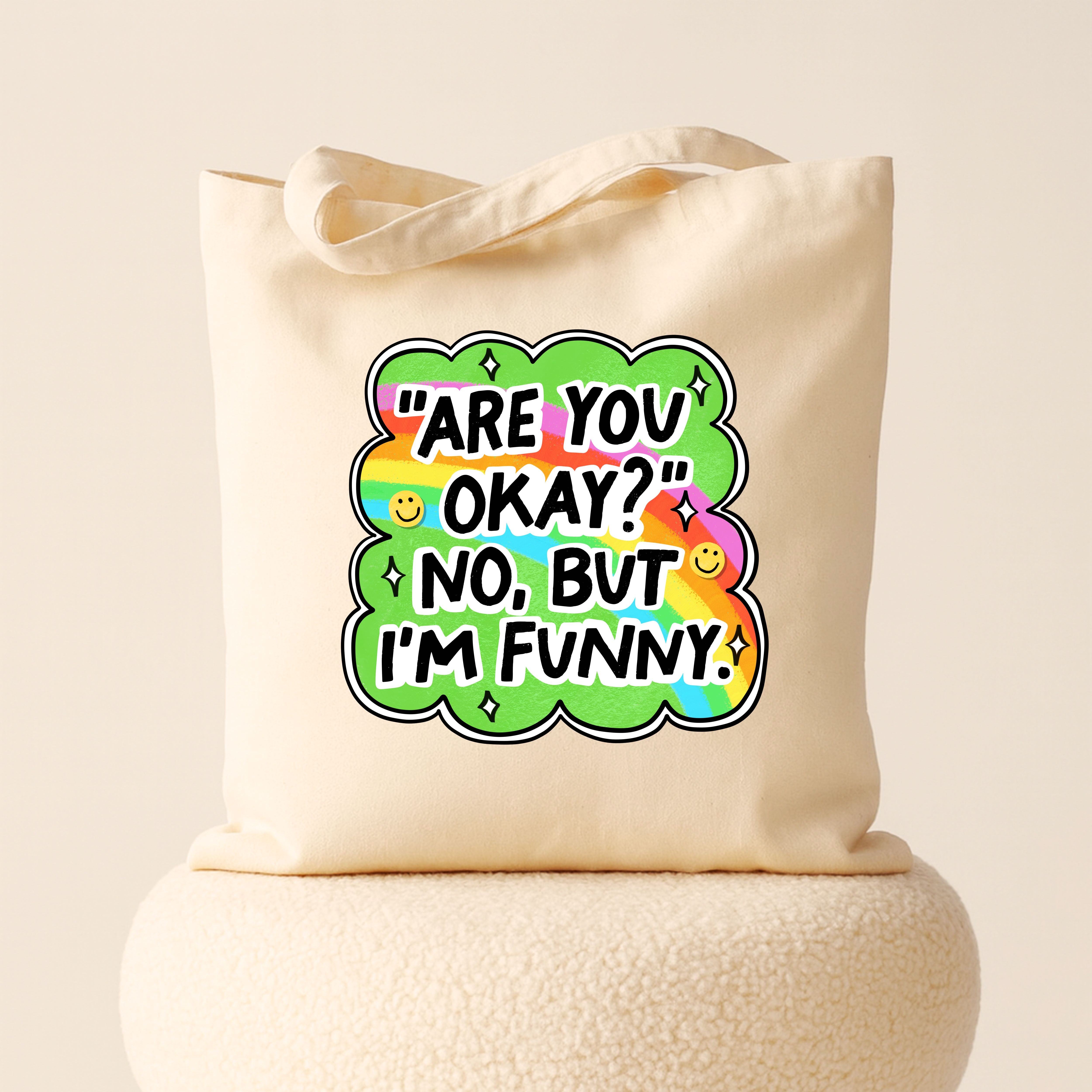 Tote bag: Are you okay? No but I'm funny