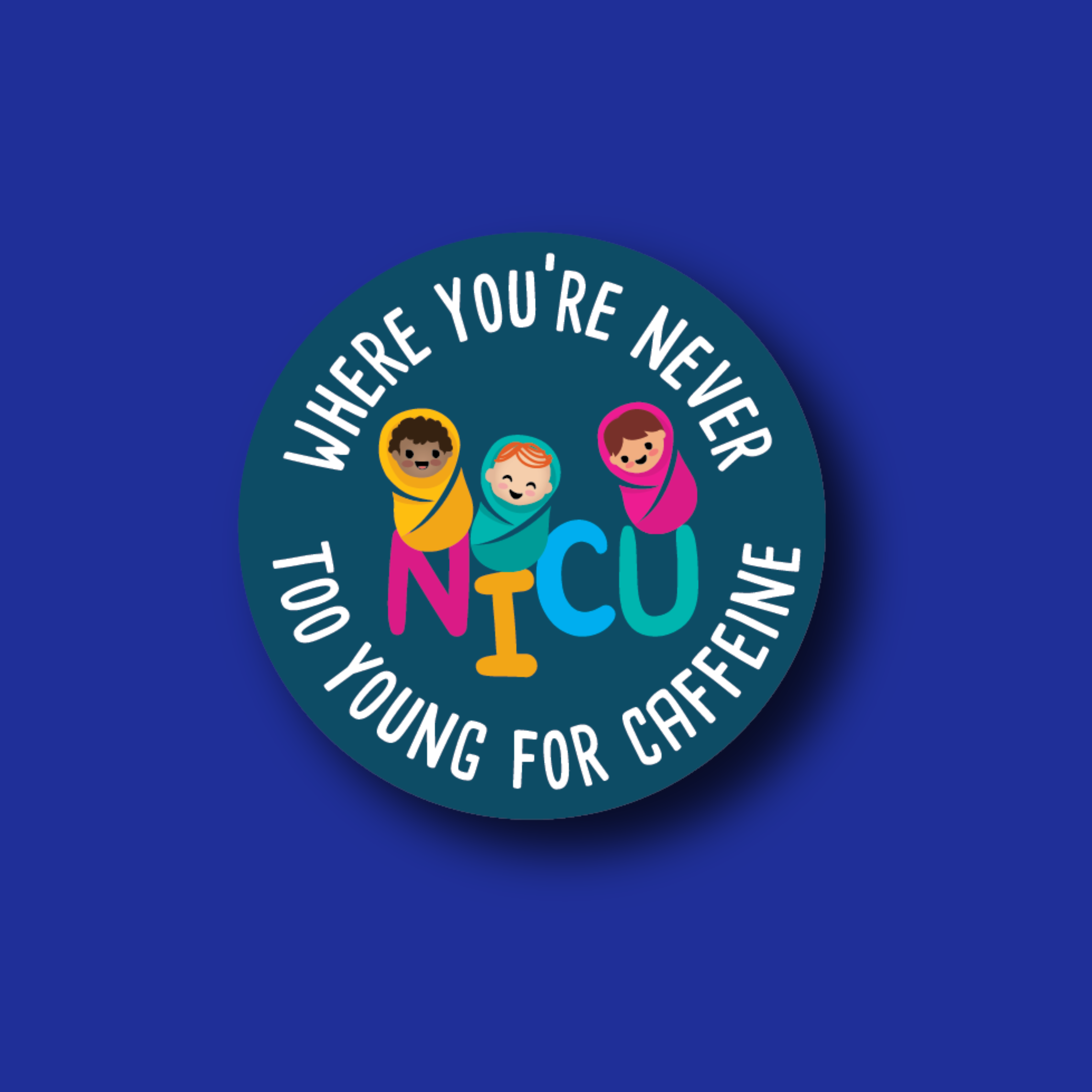 Acrylic Badge Topper: NICU, Where You're Never Too Young for Caffeine