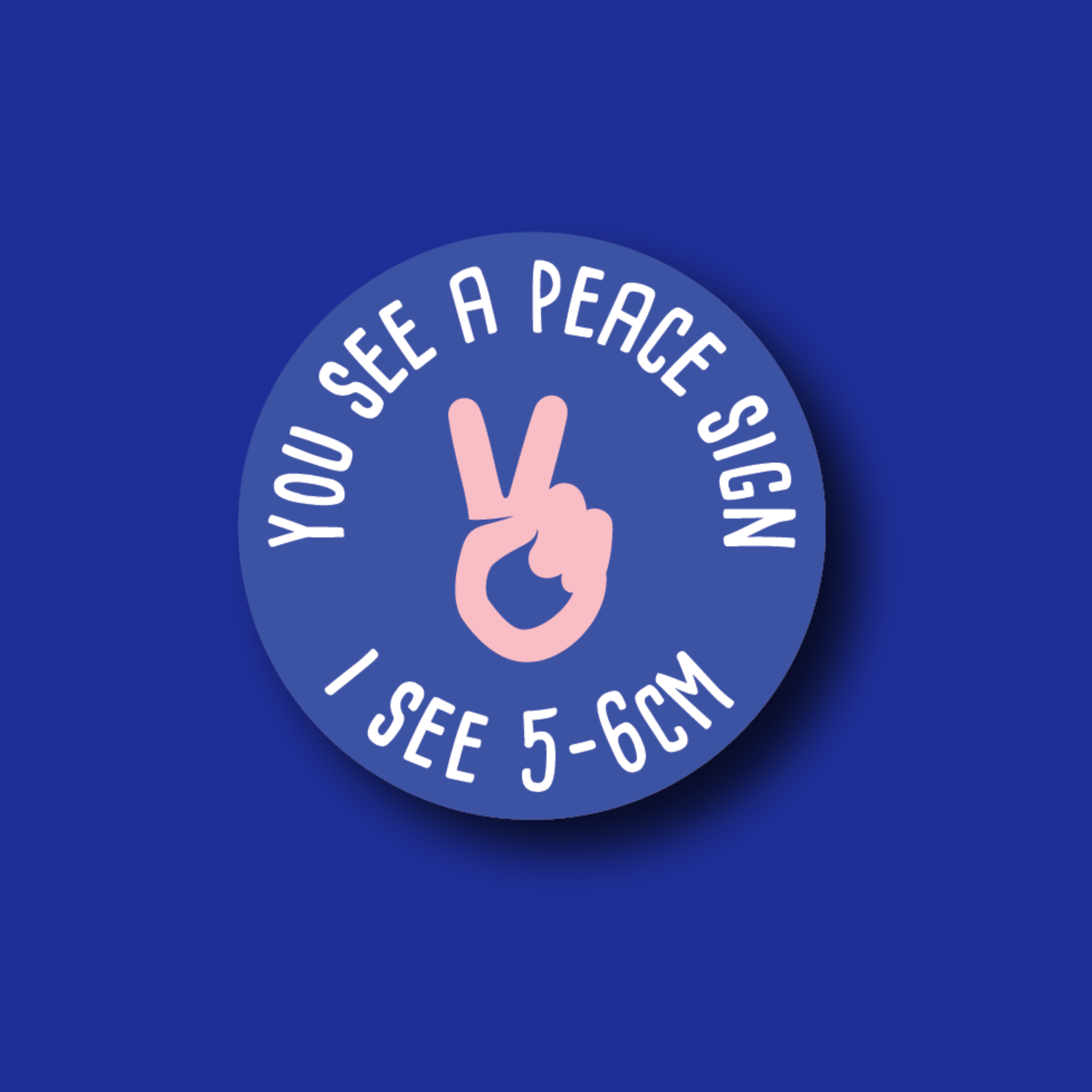 Acrylic Badge Topper: You See a Peace Sign, I see 5-6 cm
