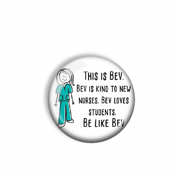 a cartoon illustration of a person wearing a nurse's uniform, accompanied by text that reads "This is Bev. Bev is kind to new nurses. Bev loves students. Be like Bev."