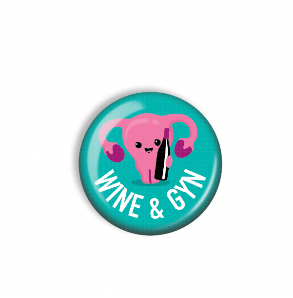 A round button with a pink cartoon character holding a wine glass and the text "WINE & GYN" on it.