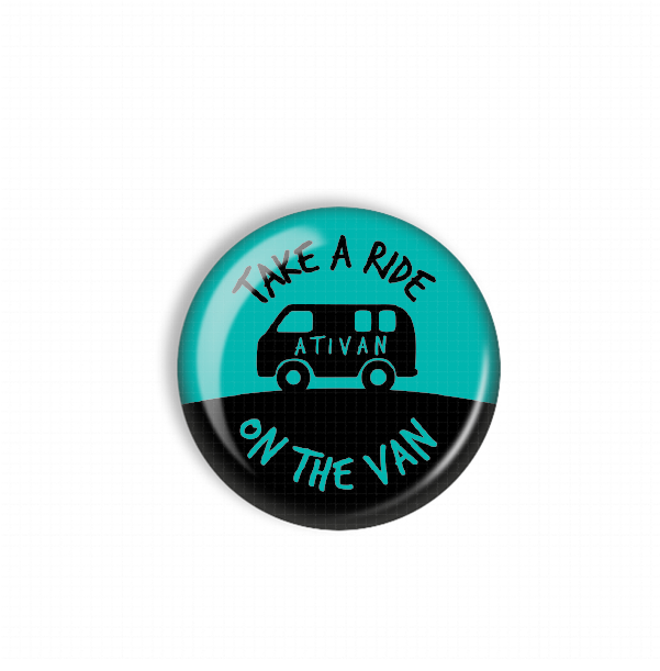 A blue and black button with the text "TAKE A RIDE ATIVAN ON THE VAN" printed on it.