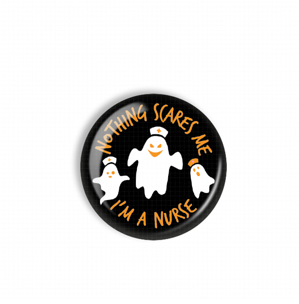 A black button with a Halloween-themed design featuring three ghostly figures and the text "Nothing Scares Me I'm a Nurse".