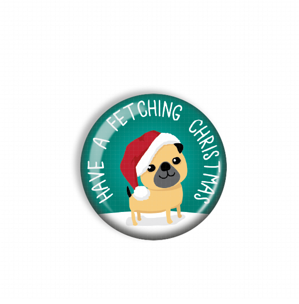 A small pug dog wearing a Santa hat, with the text "Have a FETCHING CHRISTMAS" written around the dog.