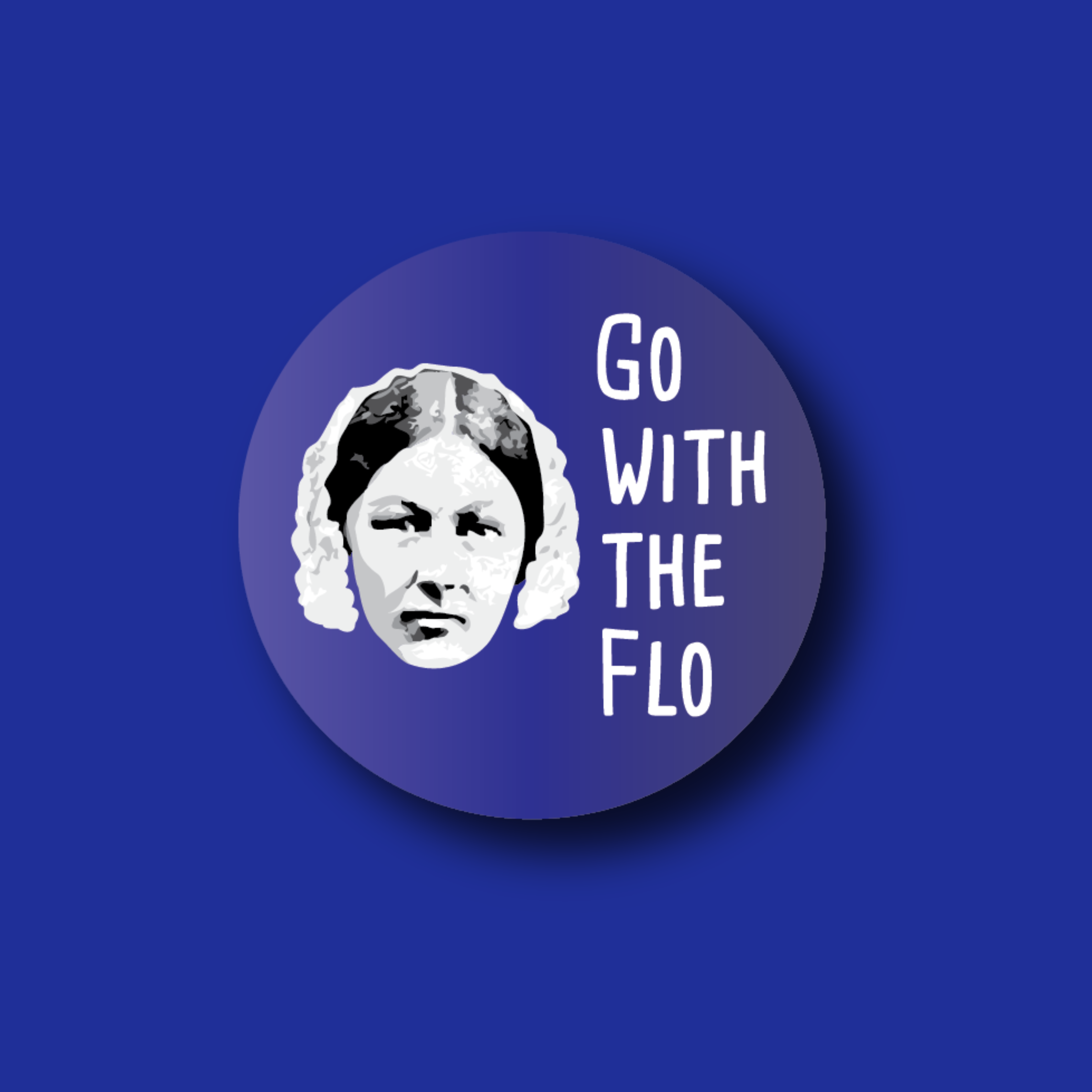 Acrylic Badge Topper: Go with the Flo[rence Nightingale]
