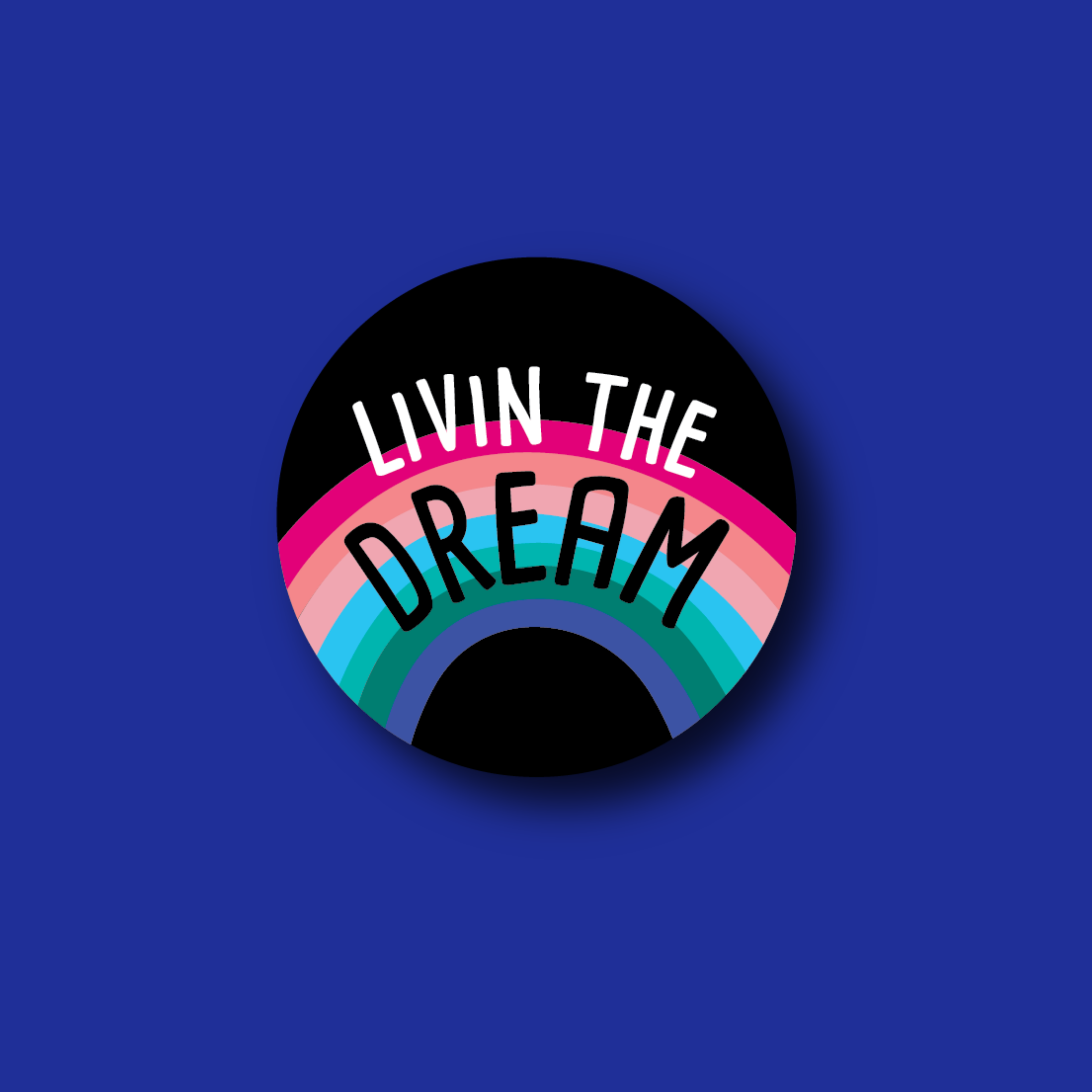 Acrylic Badge Topper: Livin the dream