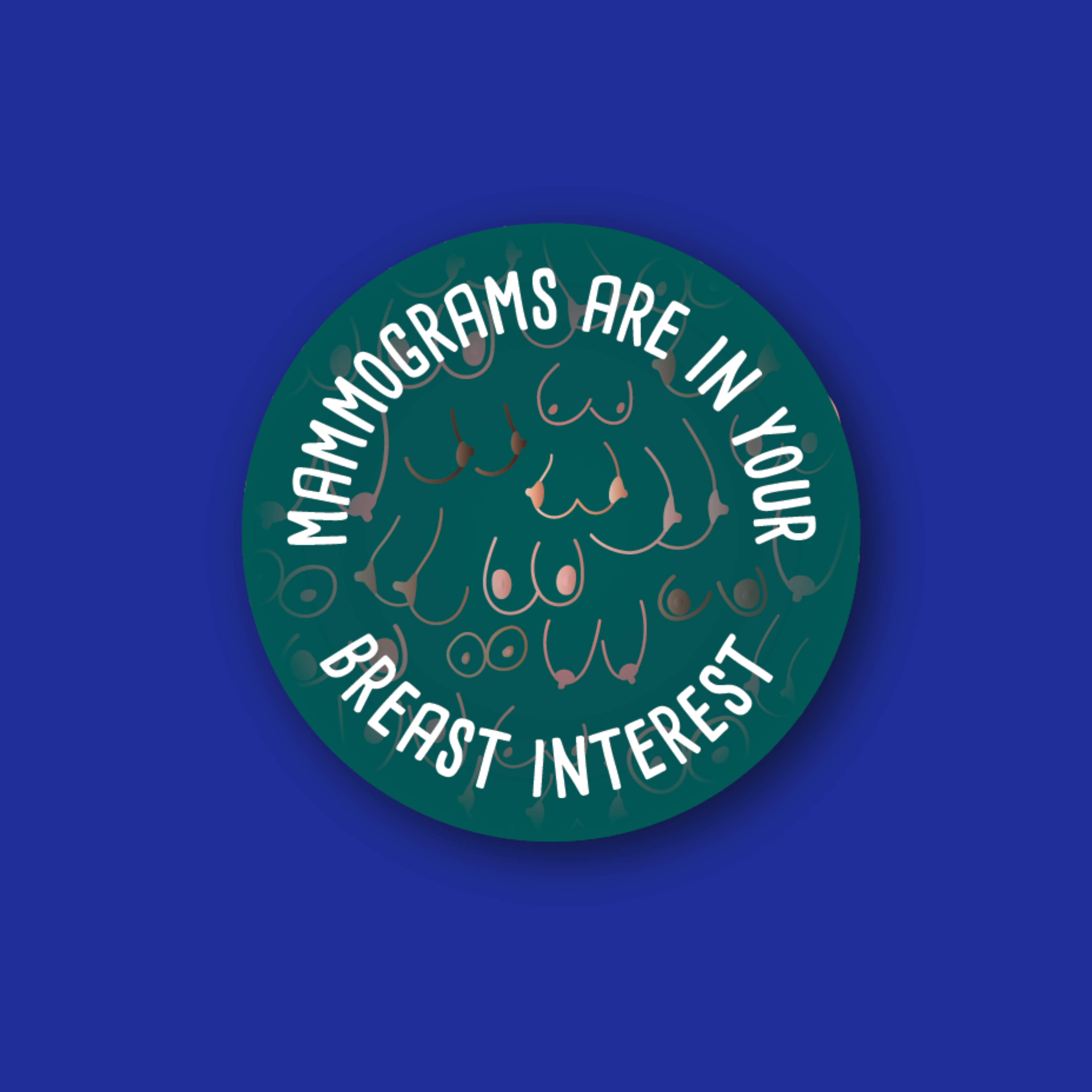 Acrylic Badge Topper: Mammograms are in your breast interest