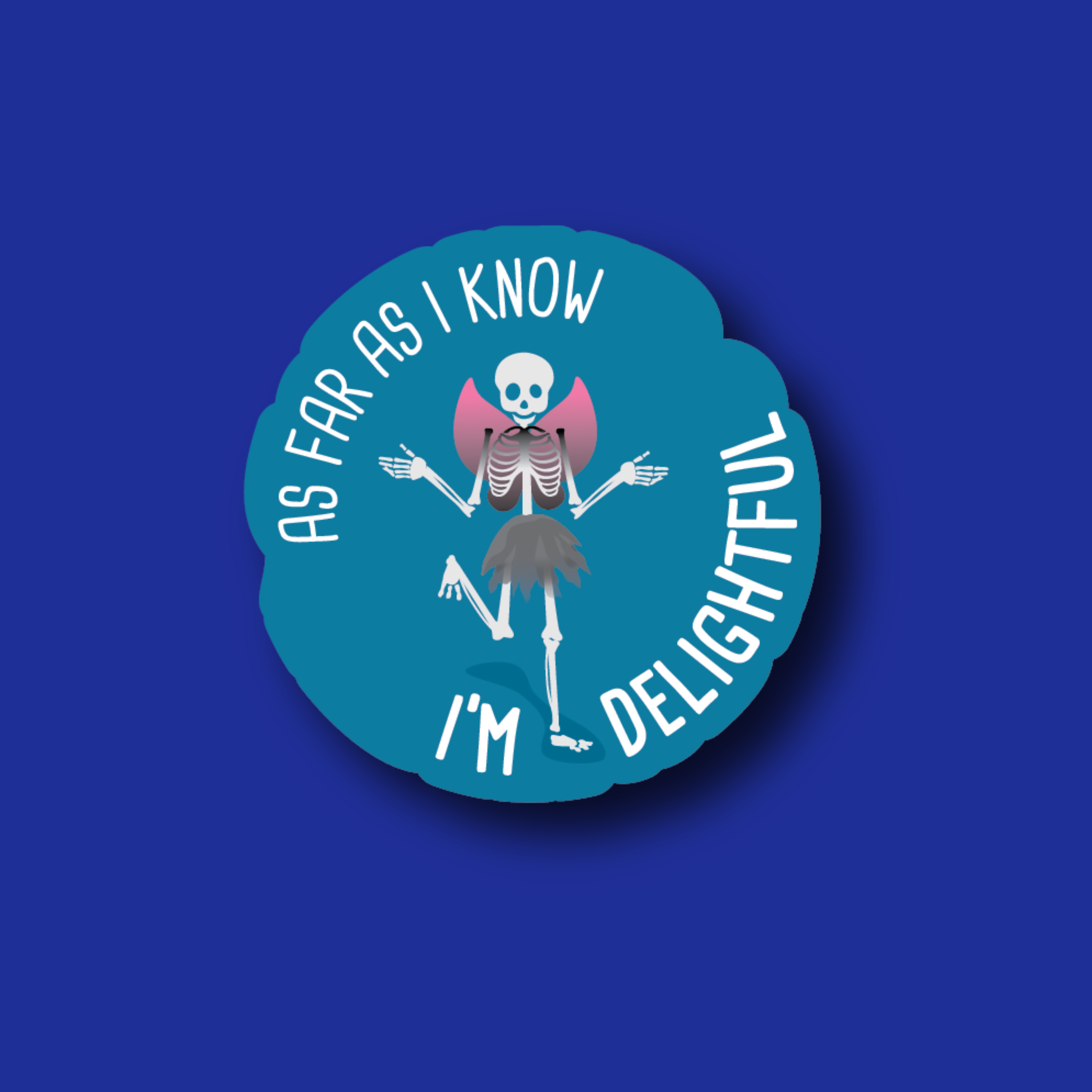 Acrylic Badge Topper: As Far as I know, I'm Delightful