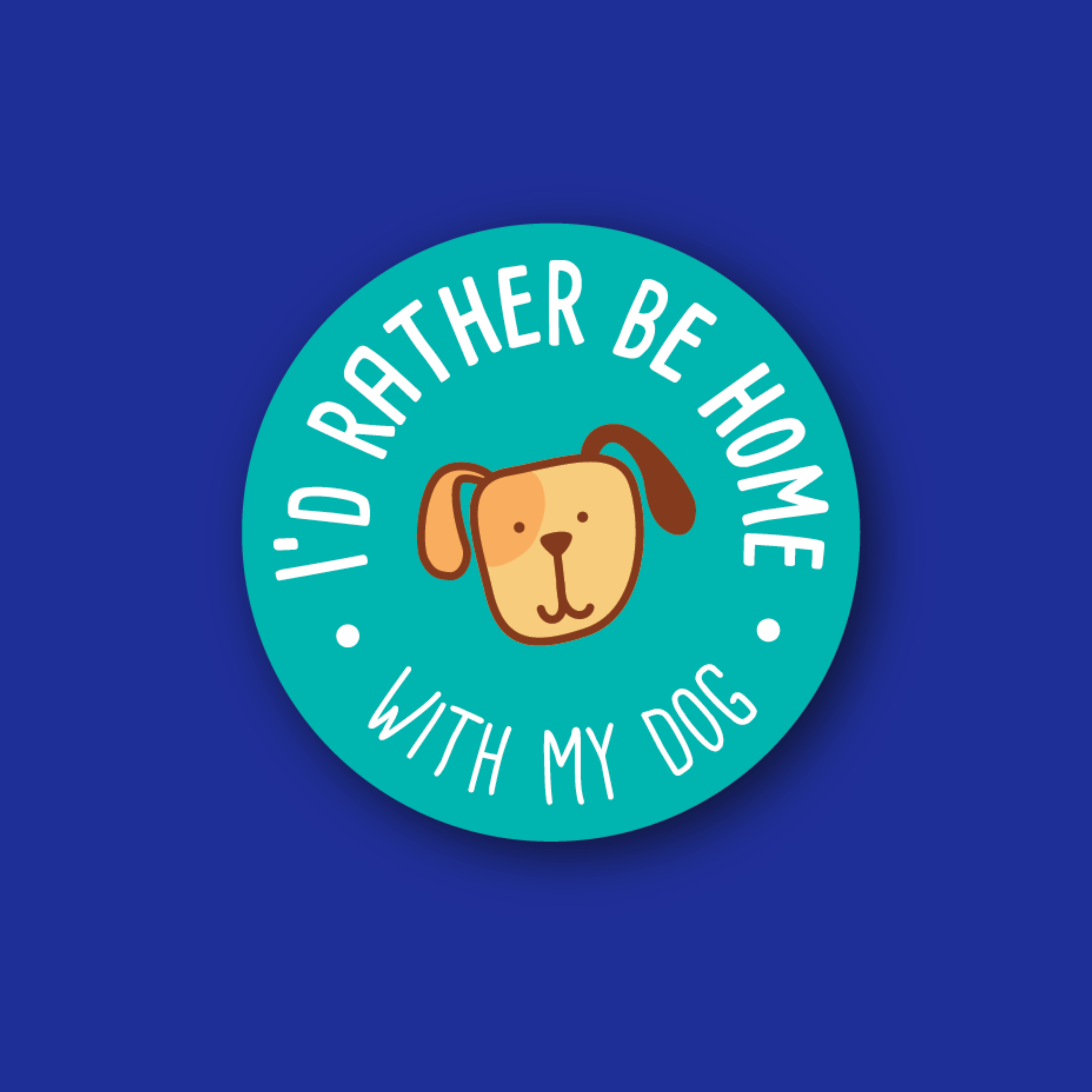 Acrylic Badge Topper: I'd Rather be at Home with My Dog