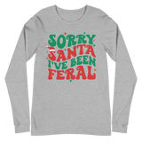 Sorry Santa I've Been Feral - Long Sleeve