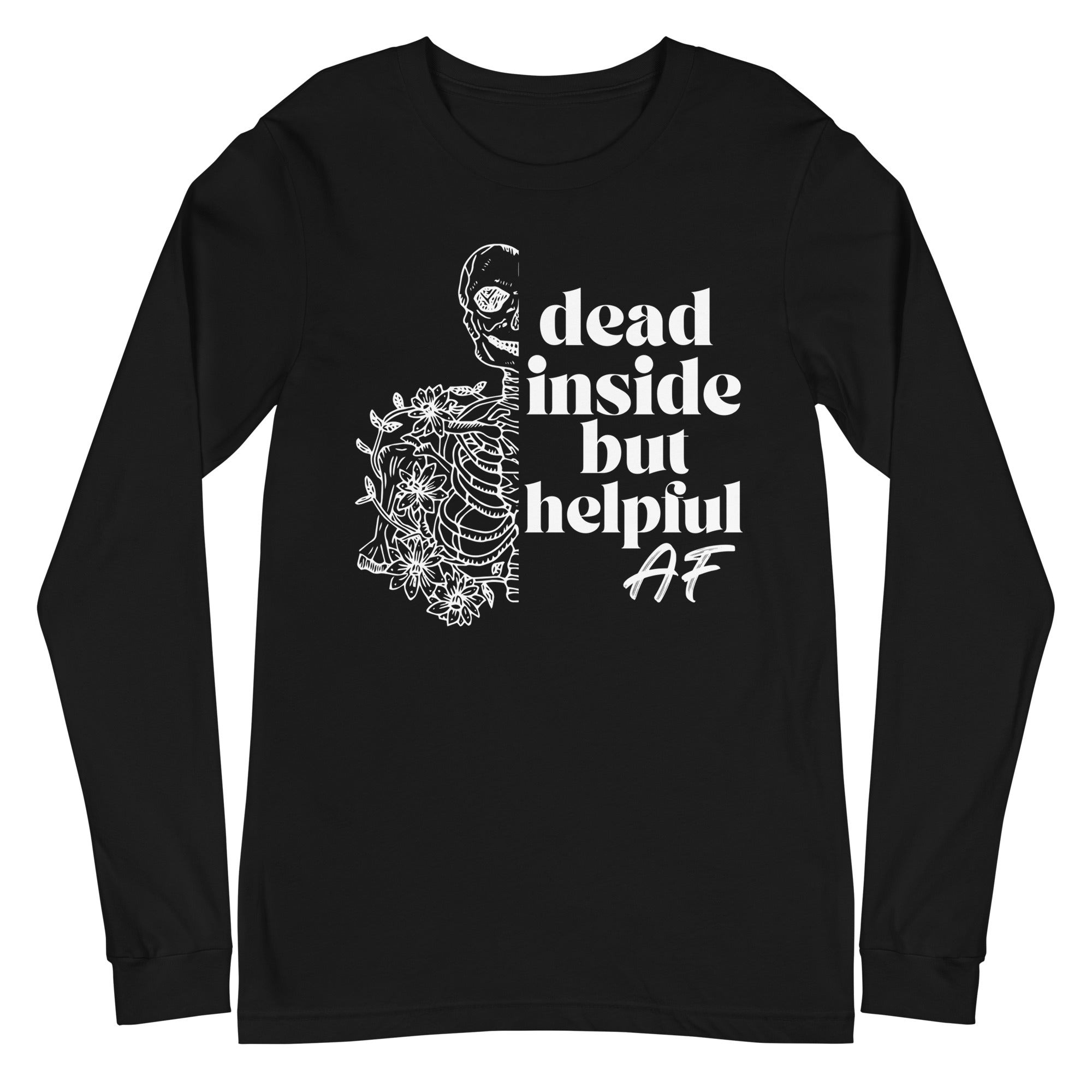 Dead Inside but Helpful AF - Long Sleeve