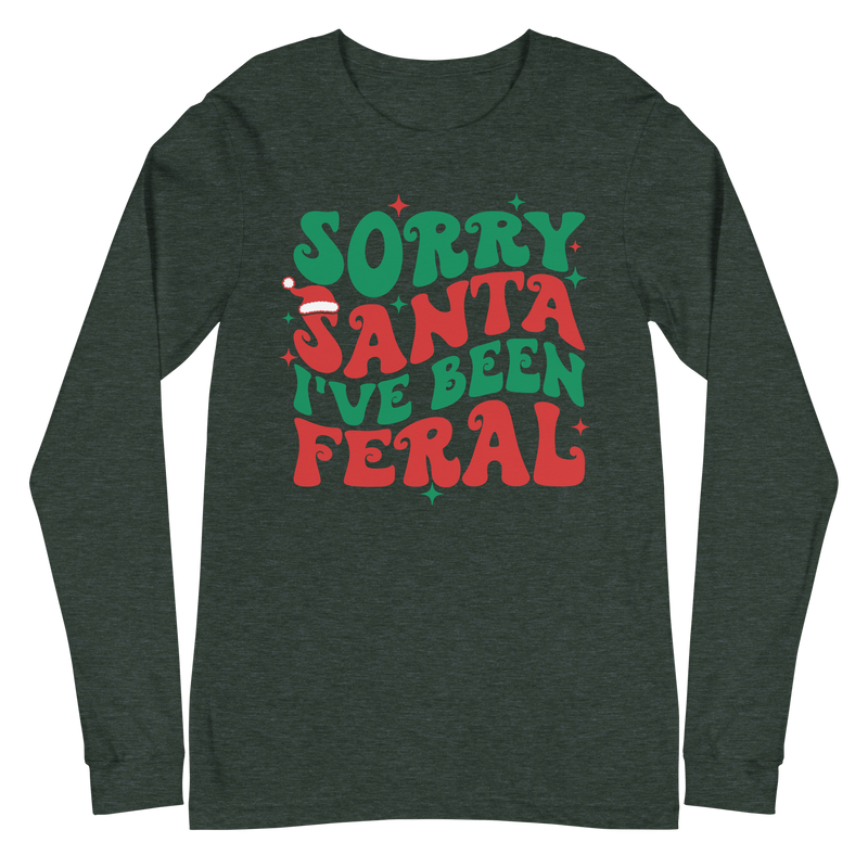 Sorry Santa I've Been Feral - Long Sleeve