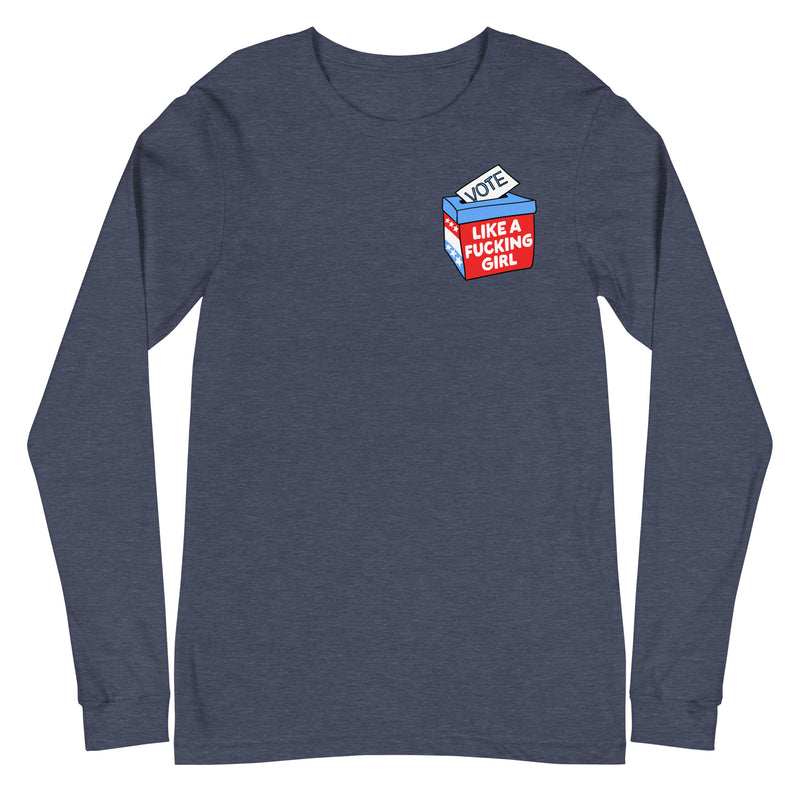 Vote Like a Fucking Girl - Long Sleeve (Left Chest)