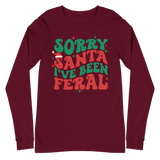 Sorry Santa I've Been Feral - Long Sleeve