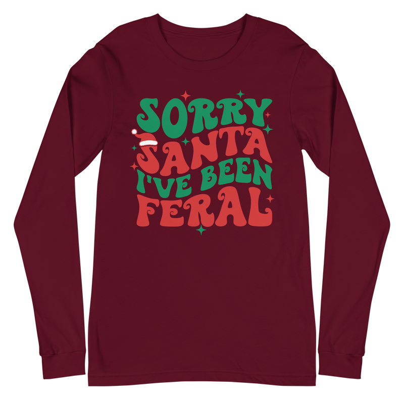 Sorry Santa I've Been Feral - Long Sleeve