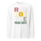 Roe Roe Roe Your Vote - Long Sleeve