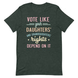 Vote Like Your Daughters' Rights Depend On It