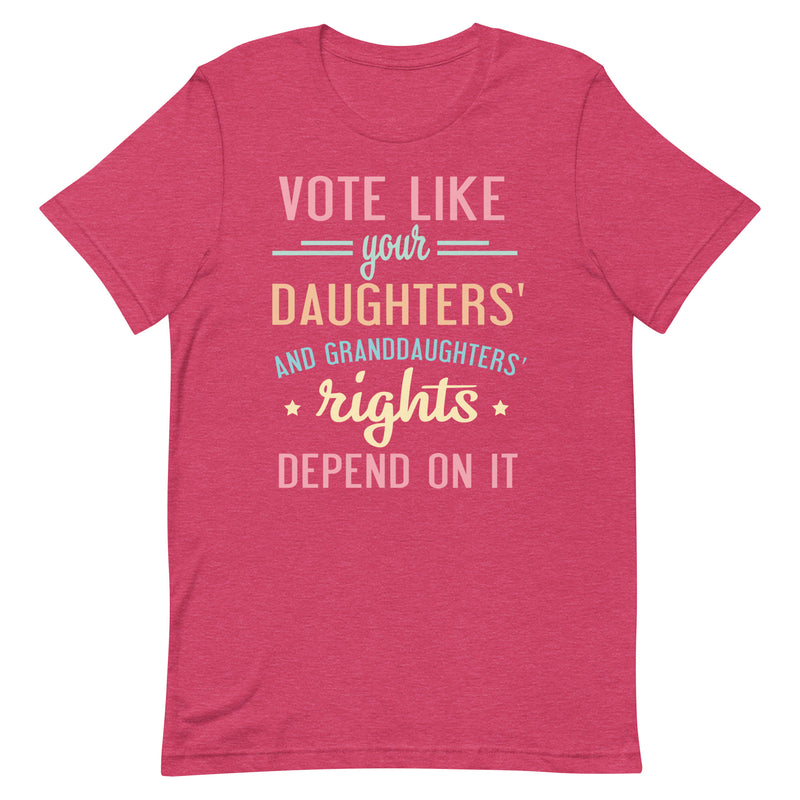 Vote Like Your Daughters' Rights Depend On It