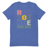 Roe Roe Roe Your Vote