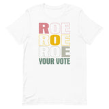 Roe Roe Roe Your Vote