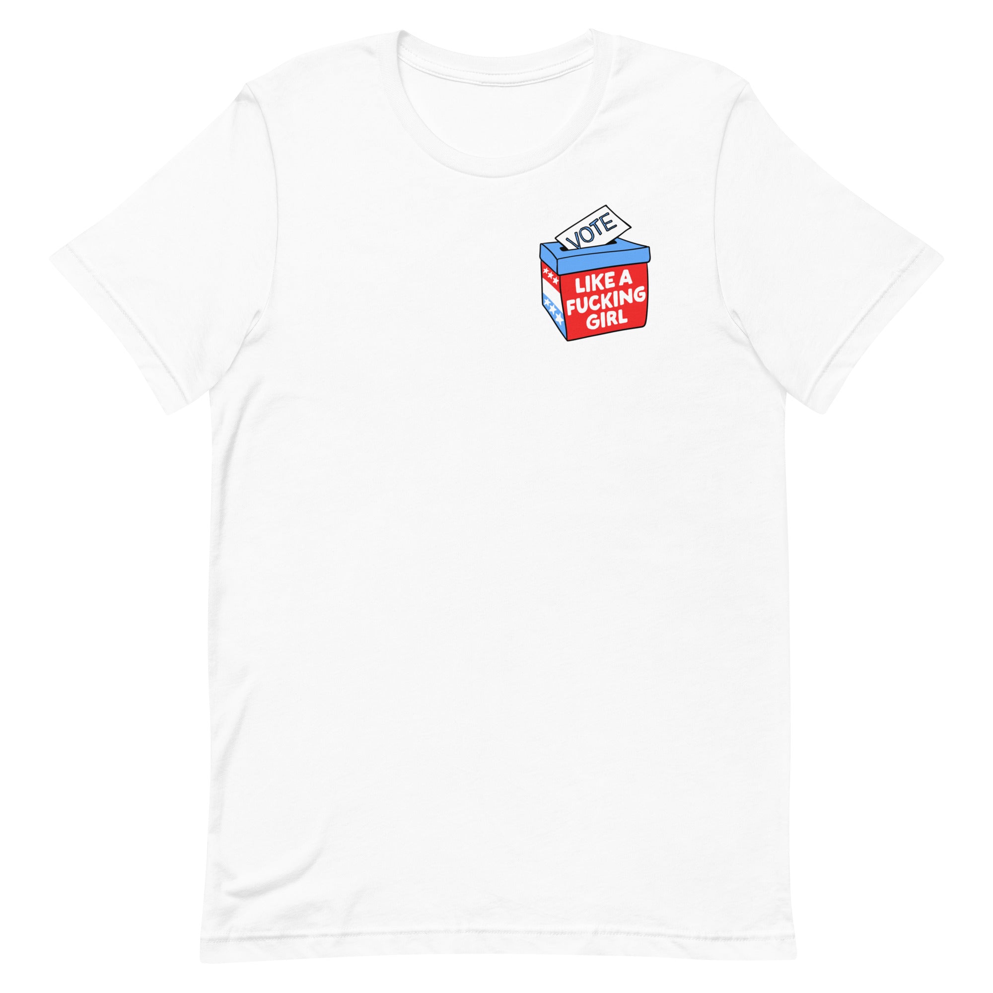 Vote Like a Fucking Girl (Left Chest)