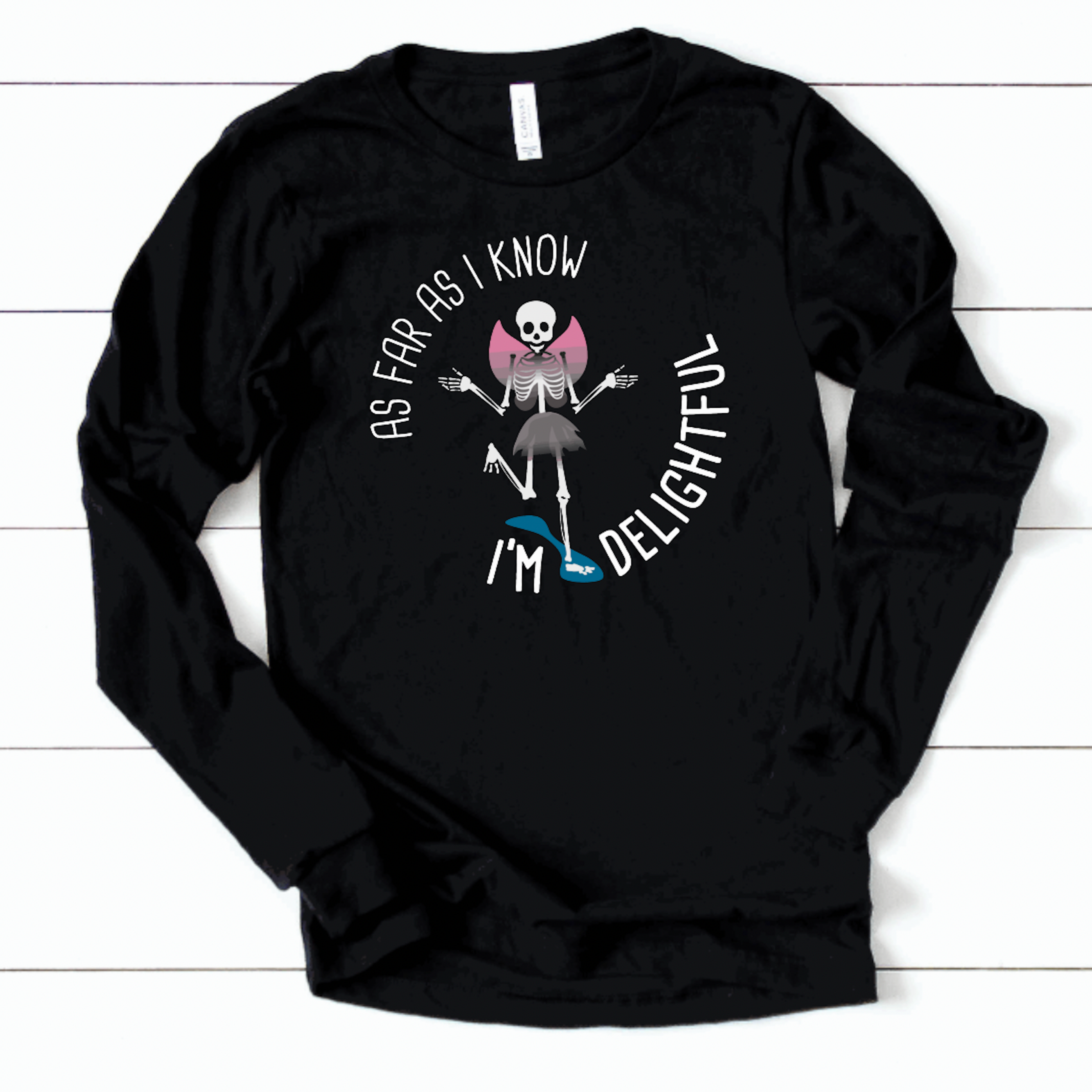 As Far As I Know I'm Delightful - Long Sleeve