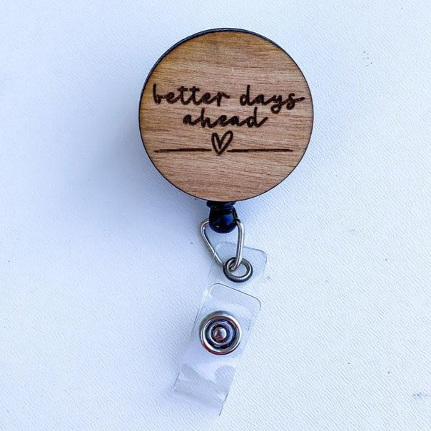 Wooden Badge Reel: Better Days Ahead