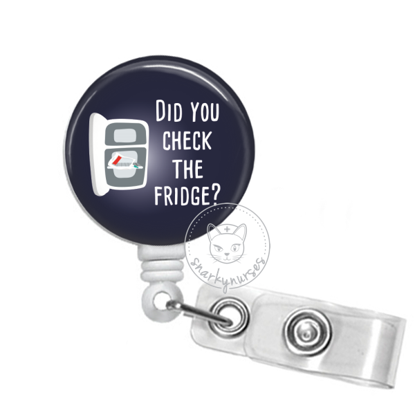 Badge Reel: Did you check the fridge?