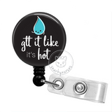 Badge Reel: Gtt it Like it's Hot - Multiple Colors! – snarkynurses