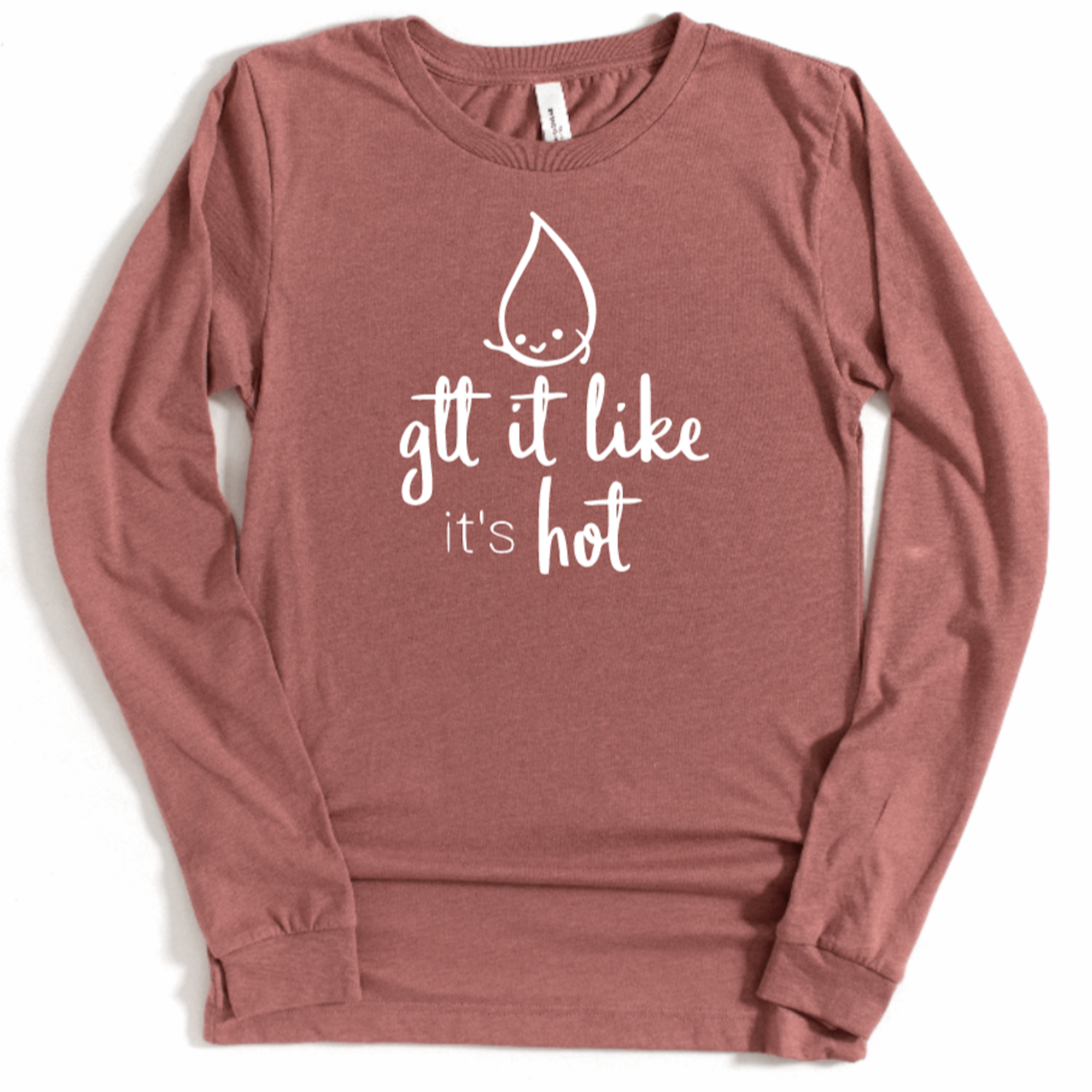 Gtt it Like it's Hot - Long Sleeve
