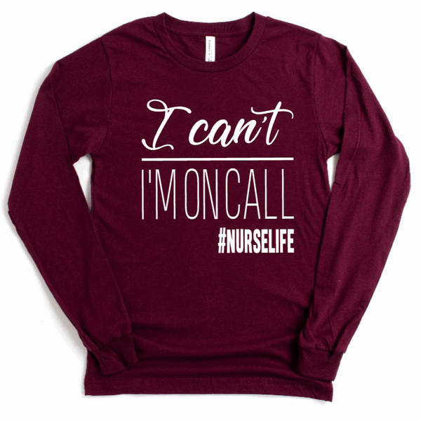 I Can't, I'm on Call - Long Sleeve