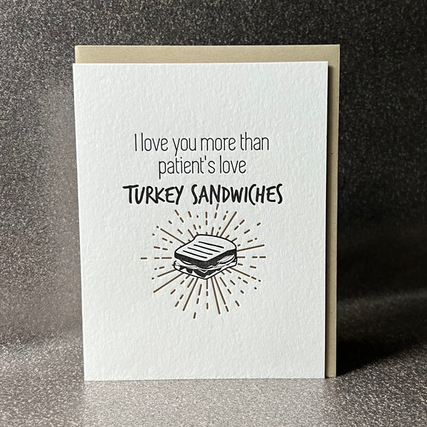 Greeting Card: I love you more than patient's love turkey sandwiches