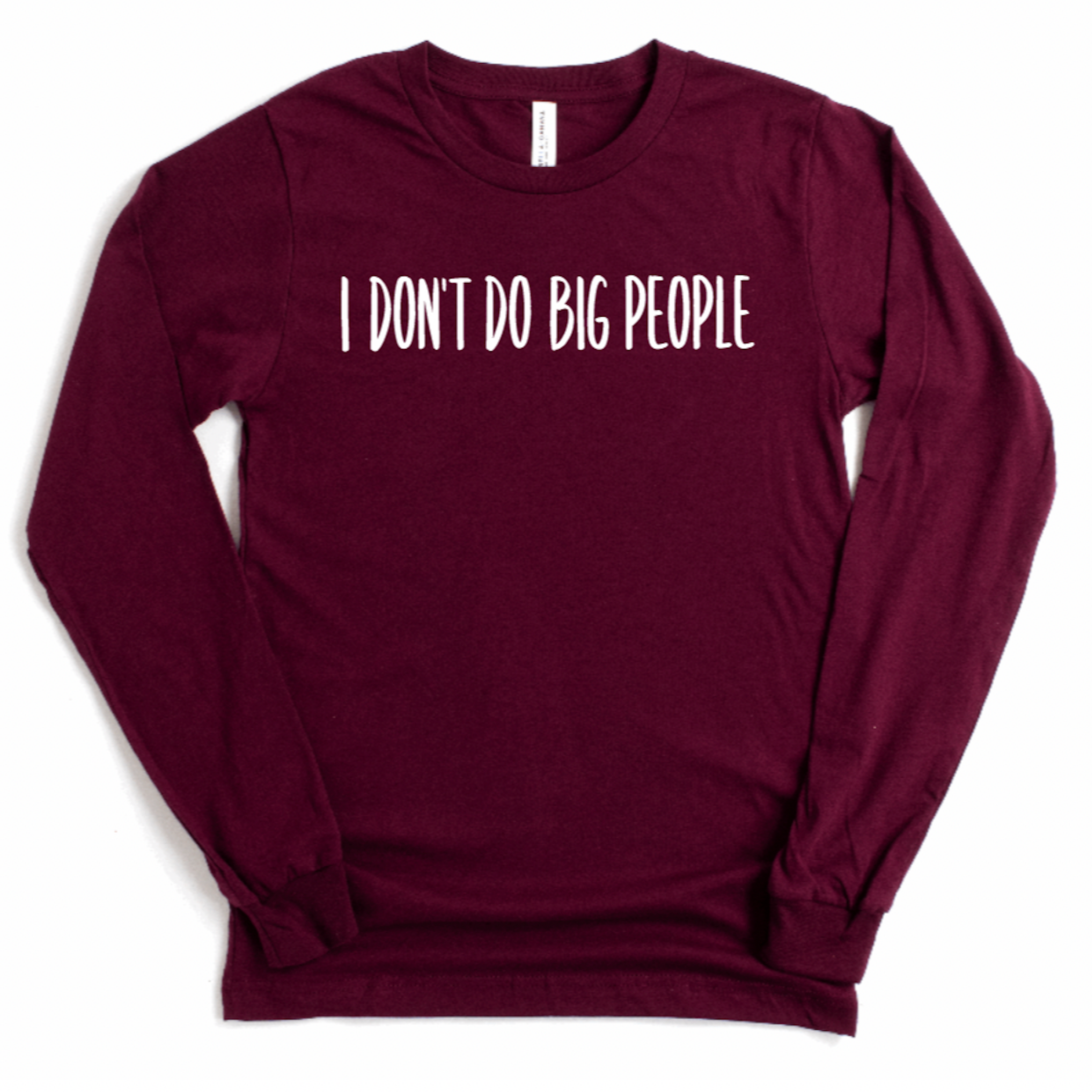 I Don't Do Big People - Long Sleeve