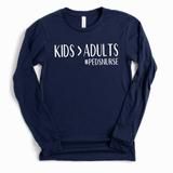 Kids > Adults #pedsnurse - Long Sleeve