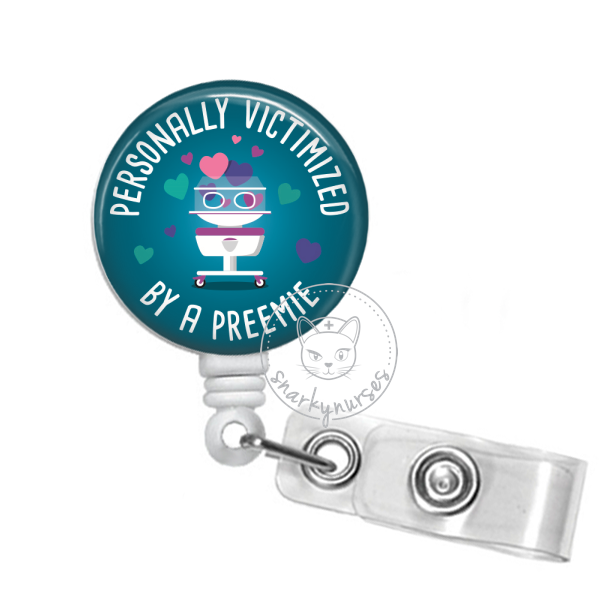 Badge Reel: Personally victimized by a preemie