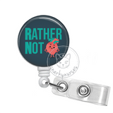 Badge Reel: RN, Rather Not