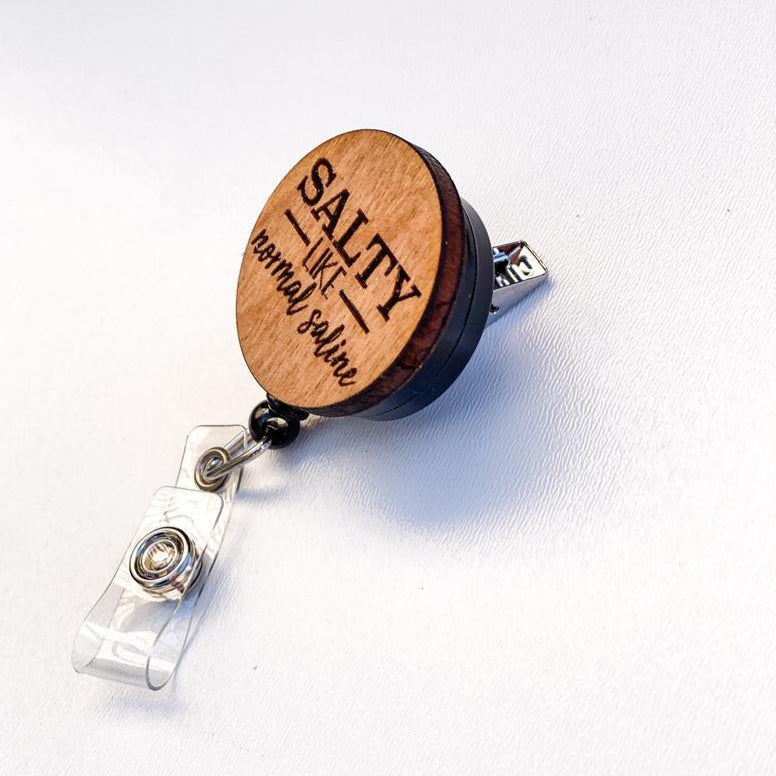 Wooden Badge Reel: Salty Like Normal Saline