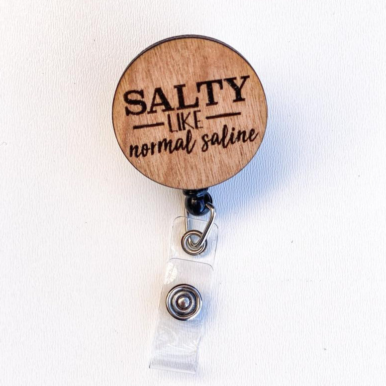 Wooden Badge Reel: Salty Like Normal Saline