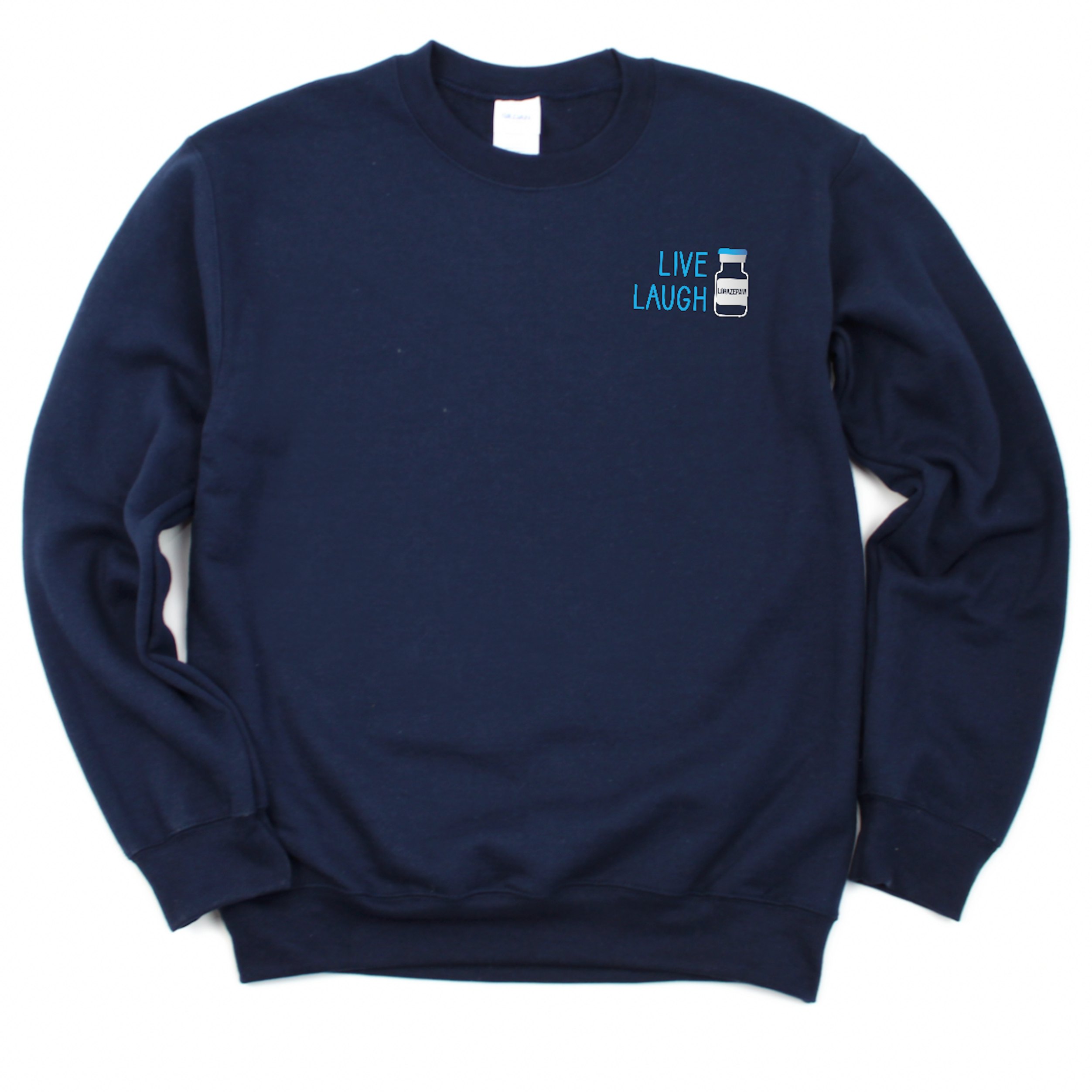 Sweatshirt: Live Laugh Lorazepam- Left Chest