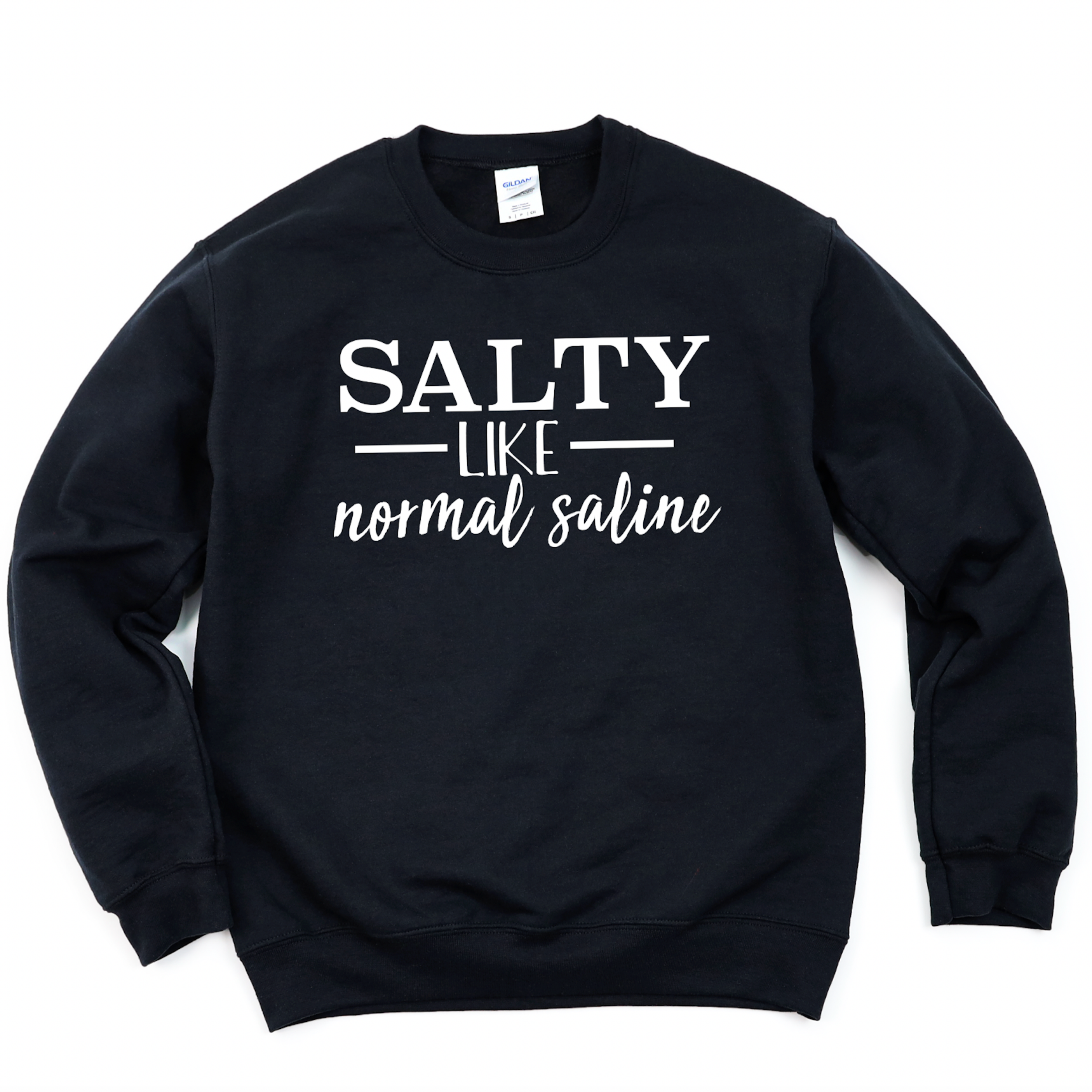 Sweatshirt: Salty like Normal Saline