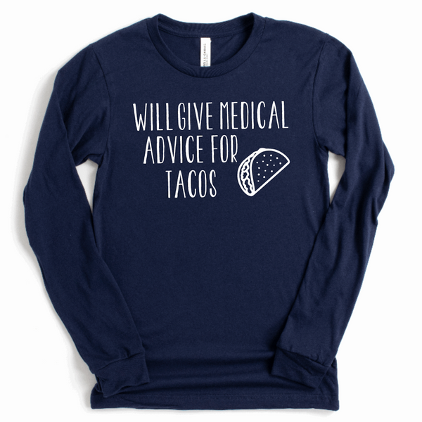 Will Give Medical Advice for Tacos - Long Sleeve