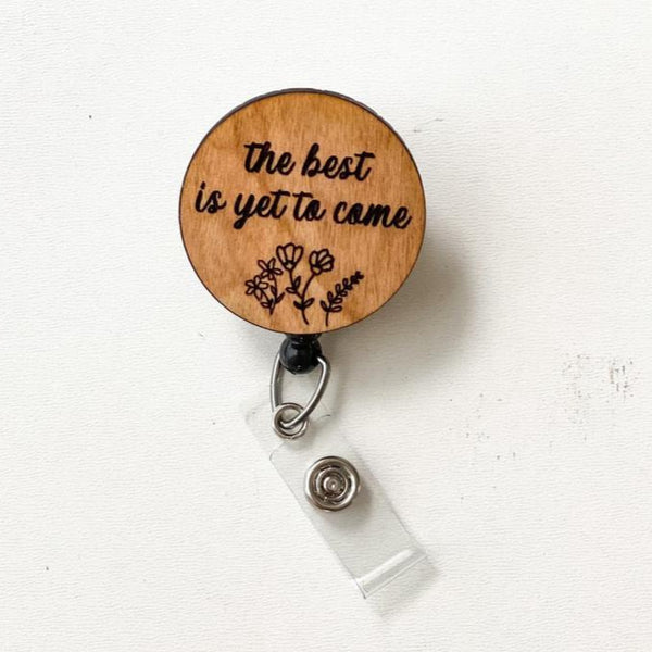 Wooden Badge Reel: The Best Is Yet to Come