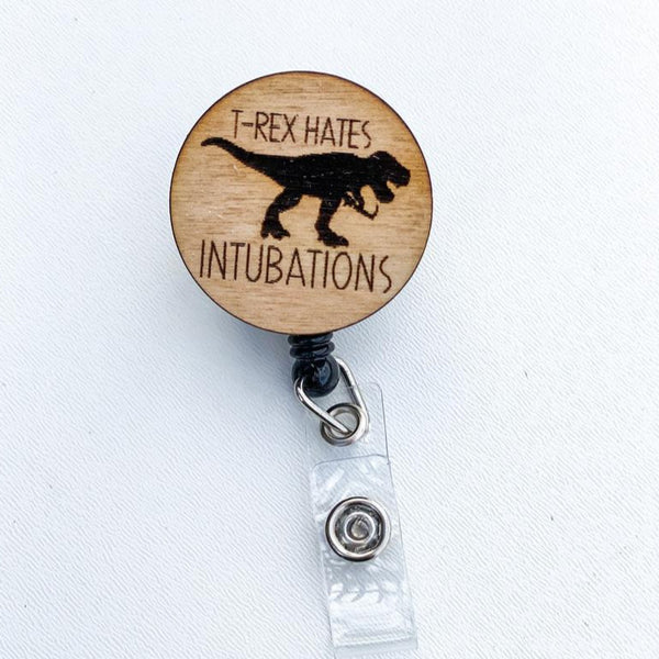 Wooden Badge Reel: T-Rex Hates Intubations