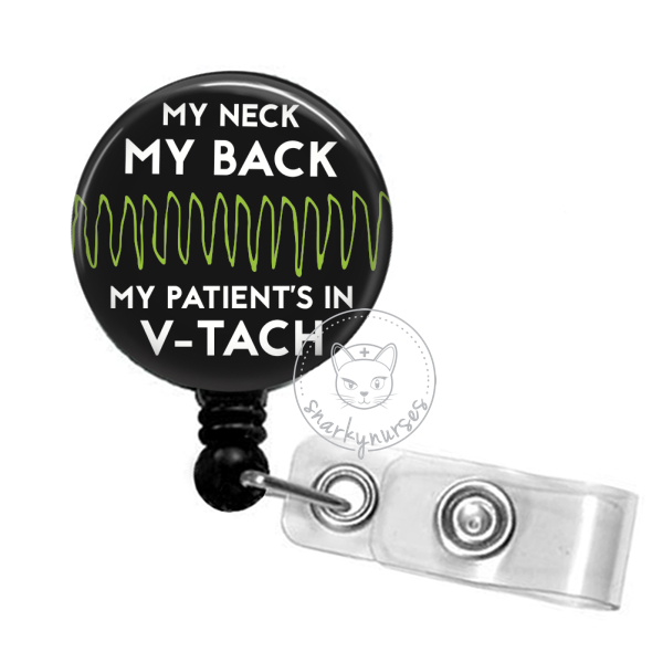 Badge Reel: My Neck, My Back, My Patient's in V-Tach