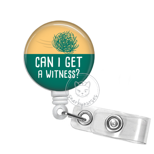 Badge Reel: Can I get a witness?