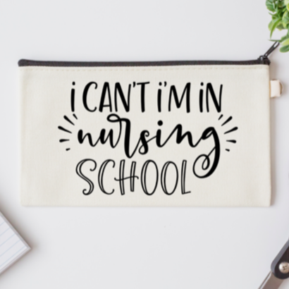 Pen Bag: I Can't, I'm in Nursing School